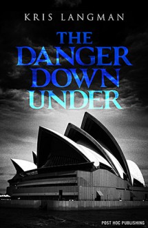 The Danger Down Under (Anne Lambert Mysteries #2) - Kris Langman