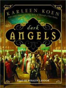 Dark Angels - Karleen Koen, Rosalyn Landor