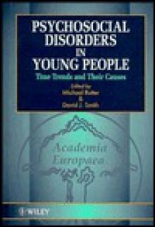 Psychosocial Disorders in Young People: Time Trends and Their Causes - Michael Rutter, David John Smith