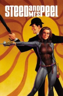 Steed & Mrs. Peel Vol. 3: The Return of the Monster - Caleb Monroe, Yasmin Liang