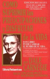 Como Suprimir las Preocupaciones y Disfrutar de la Vida - Dale Carnegie, Miguel de Hernani