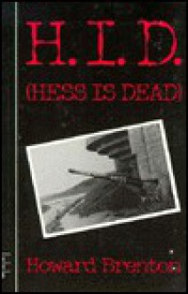 H.I.D.: Hess Is Dead - Howard Brenton