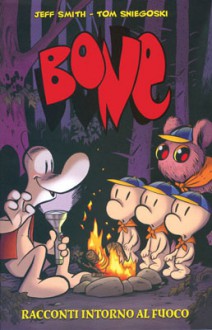 Bone: Racconti intorno al Fuoco - Jeff Smith, Thomas E. Sniegoski, Michele Foschini