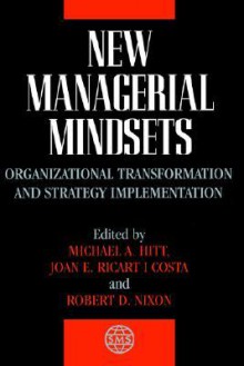 New Managerial Mindsets: Organizational Transformation and Strategy Implementation - Michael A. Hitt