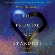 The Promise of Stardust: A Novel (Audio) - Priscille Sibley, George Newbern