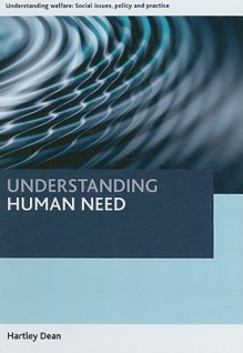 Understanding Human Need: Social Issues, Policy and Practice - Hartley Dean