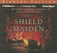 The Shield Maiden - Michael Tinker Pearce, Mary Robinette Kowal, Linda Pearce