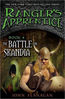 The Battle for Skandia (Ranger's Apprentice, #4) - John Flanagan