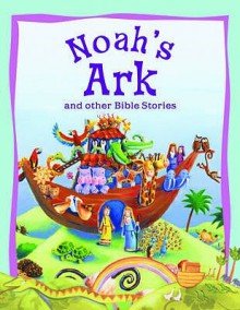 Noah's Ark and Other Bible Stories - Victoria Parker