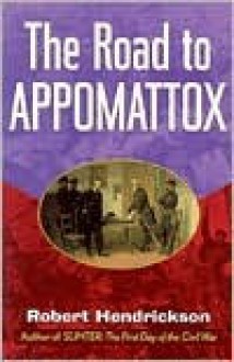 The Road to Appomattox - Robert Hendrickson