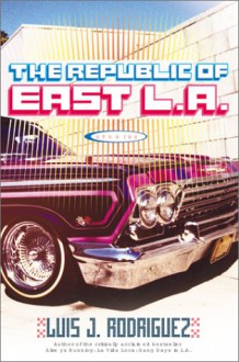 The Republic of East LA: Stories - Luis J. Rodríguez