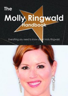 The Molly Ringwald Handbook - Everything You Need to Know about Molly Ringwald - Emily Smith