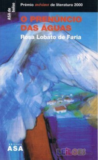 O Prenúncio das Águas - Rosa Lobato de Faria