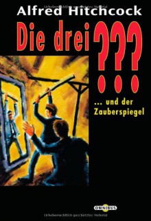 Die drei ??? und der Zauberspiegel (Die drei Fragezeichen, #19). - M.V. Carey, Leonore Puschert