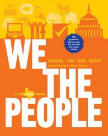 We the People: An Introduction to American Politics - Benjamin Ginsberg, Theodore J. Lowi, Margaret Weir