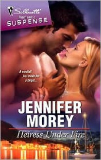 Heiress Under Fire - Jennifer Morey