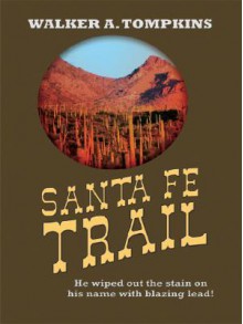 Santa Fe Trail - Walker A. Tompkins