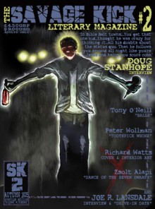 The Savage Kick #2 - Steve Hussy, Joe R. Lansdale, Tony O'Neill, Peter Wollman, Zsolt Alapi, Doug Stanhope, Richard Watts