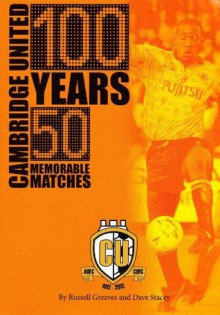 Cambridge United: 100 Years, 50 Memorable Matches - Russell Greaves and Dave Stacey, John Taylor