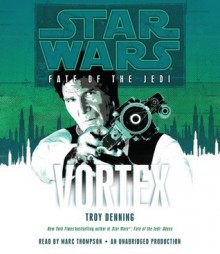 Vortex: Star Wars (Fate of the Jedi) - Marc Thompson, Troy Denning