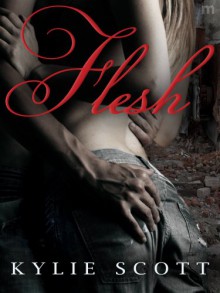 Flesh - Kylie Scott