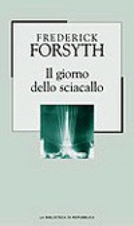 Il giorno dello sciacallo - Frederick Forsyth, Marco Tropea