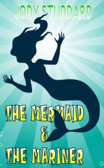 The Mermaid & The Mariner - Jody Studdard