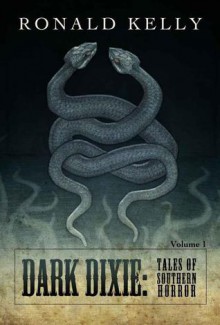 Dark Dixie: Tales of Southern Horror - Ronald Kelly