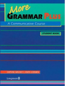 More Grammar Plus: A Communicative Course - Daphne Mackey, Anita J. Sokmen