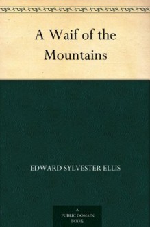 A Waif of the Mountains - Edward S. Ellis