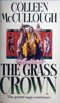 The Grass Crown - Colleen McCullough