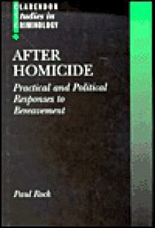 After Homicide: Practical and Political Responses to Bereavement - Paul Rock