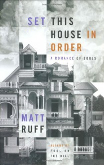 Set This House in Order: A Romance of Souls - Matt Ruff