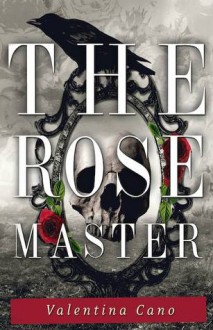 The Rose Master - Valentina Cano