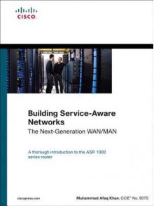 Building Service-Aware Networks: The Next-Generation WAN/Man - Muhammad Khan