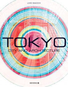 Tokyo: City and Architecture - Livio Sacchi