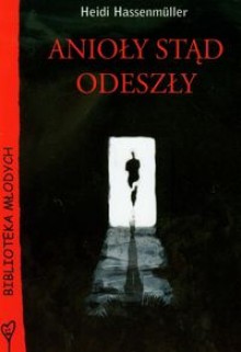 Anioły stąd odeszły - Heidi Hassenmüller