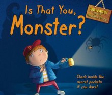 Is That You, Monster?: Check Inside the Secret Pockets If You Dare! - Steve Cox