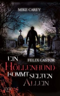 Ein Höllenhund kommt selten allein (Felix Caster, #2) - Mike Carey, Michael Kubiak