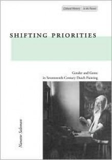 Shifting Priorities: Gender and Genre in Seventeenth-Century Dutch Painting - Nanette Salomon