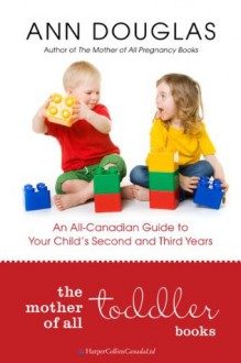 The Mother of All Toddler Books - Ann Douglas