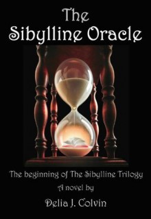 The Sibylline Oracle: The Beginning of The Sibylline Trilogy - Delia J. Colvin