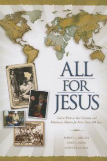 All for Jesus: God at Work in The Christian and Missionary Alliance for More Than 100 Years - Robert L. Niklaus