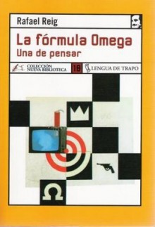 La Fórmula Omega. Una de pensar - Rafael Reig