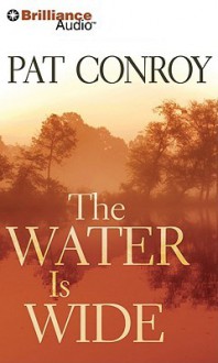 The Water Is Wide - Pat Conroy