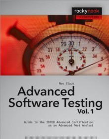 Advanced Software Testing - Vol. 1: Guide to the ISTQB Advanced Certification as an Advanced Test Analyst (Rockynook Computing) - Rex Black