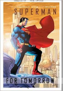 Superman: For Tomorrow - Brian Azzarello, Jim Lee, Scott Williams