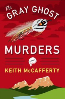 The Gray Ghost Murders - Keith McCafferty
