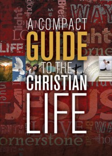 A Compact Guide to the Christian Life - Karen Lee-Thorp, The Navigators