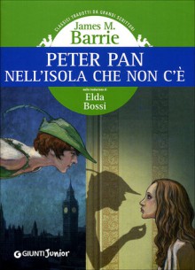 Peter Pan nell'Isola che non c'è - J.M. Barrie, Elda Bossi, Giancarlo Bartolini Salimbeni